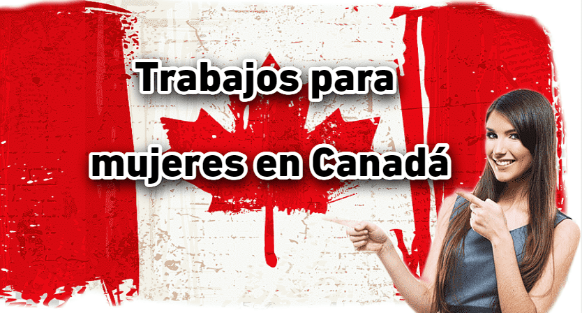 ¿Qué trabajos hay en Canadá para mujeres?