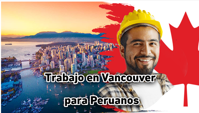 Trabajo en Vancouver para Peruanos