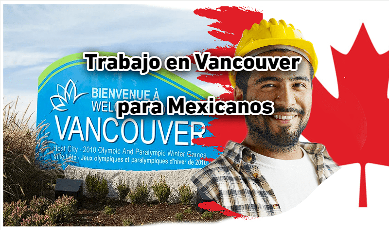 Trabajo en Vancouver para Mexicanos